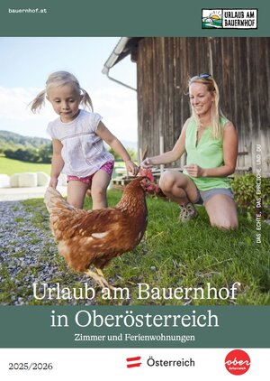 Bauernhöfe in Oberösterreich - Katalog 2025/2026 | © Urlaub am Bauernhof Oberösterreich / Foto: Alexander Kaiser; Layout: Andreas Kampl